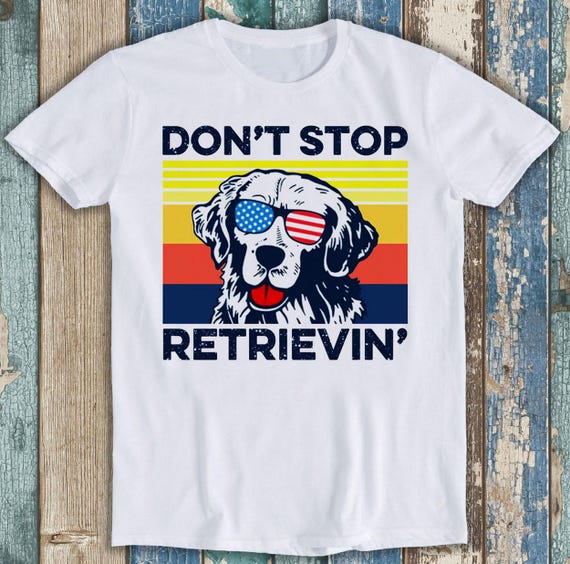 T-shirt Humoristique "Don't Stop Retrieving" Golden Retriever - Marque Gildan, Coton, Taille Multiple, Neuf