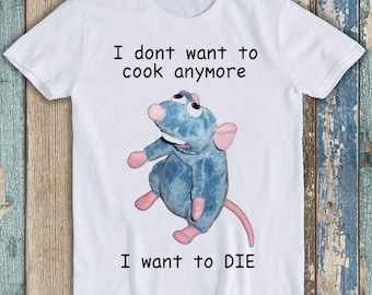 I Don't Want To Cook Anymore I Want To Die Mouse Rat Wierd Funny Meme Gift Tee Cult Movie T Shirt T878