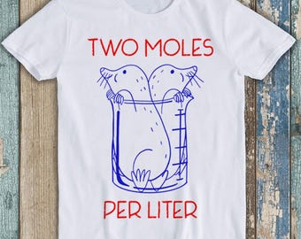 Two Moles Per Liter Funny Chemistry Science Avogadro's Day Meme Gift Funny Tee Style Movie Music Top Mens Womens Adult Tee T Shirt 848