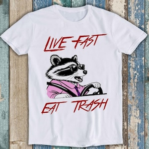 Live Fast Eat Trash Racoon Meme Funny Gift Tee T Shirt T1866