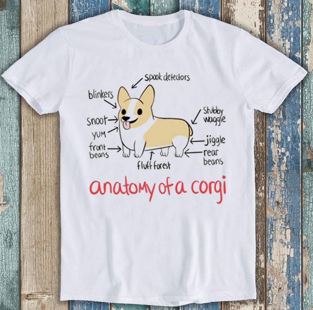 Anatomy of A Corgi Meme Gift Fdog Puppy Funny Tee Style Unisex Gamer ...