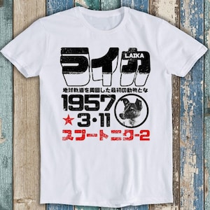 Laika Japanese Poster 1957 Space CCCP The Sad Story Astronaut Dog Best Seller  Funny Meme Top Unisex Gift Tee T Shirt T1472