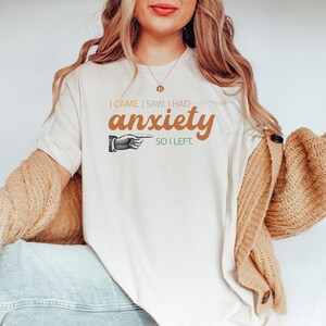 I Came I Saw I Had Anxiety So I Left Shirt, Funny Saying Quotes, Introvert Gift, Sassy Shirt, Cute Women Shirt, Funny Women Shirt, Gift