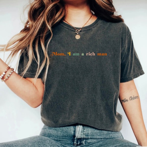 Feminist T-Shirt - Mom I am a Rich Man Tee, Vintage Aesthetic | Equal Rights | Feminist Shirt Women | Empowered Woman | Feminist Gift