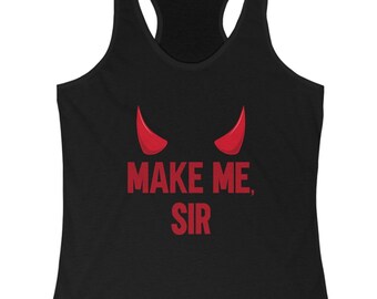 Make Me Sir Tank, Brat Tank, Bratty Tee, Brat And Dom, Brat Tamer, Sub Gift, Gift Submissive
