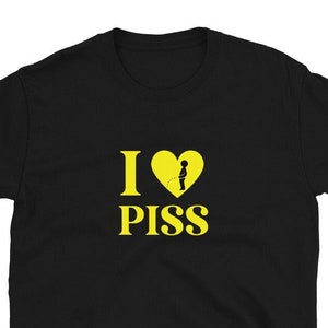 I Love Piss Shirt, Golden Shower Shirt, Piss On Me Shirt, Watersports Shirt, Piss Lover, Piss Kink Active
