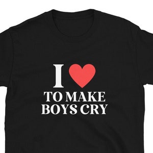 I Love To Make Boys Cry Shirt, Dominant Woman, Dominatrix Shirt, Madam, Mistress Gift, Femdom, Goddess