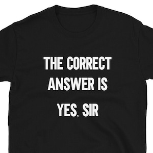 Yes Sir T Shirt - Vintage Submissive Dominatrix Domineer Tee Yes Sir T Shirt - Vintage Submissive Dominatrix Domineer Tee