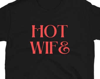 Hot Wife Shirt: Cuckold Humor, Ring-Spun Cotton Tee