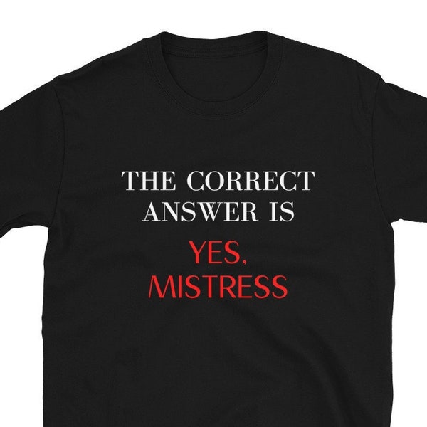 Yes Mistress Shirt, Lady Domme, Femdom, Dominatrix, Owned By Mistress, Sissy Boy, Worship Me