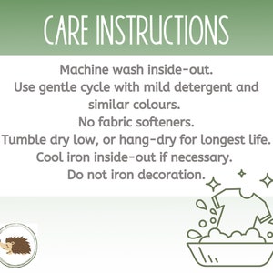 May include: Care instructions for a garment. Machine wash inside out, use a gentle cycle with mild detergent and similar colours. Tumble dry on a low heat, or hang dry for the longest life. Cool iron inside out if necessary. Do not iron the decoration.