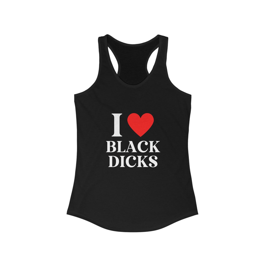 Built For Bbc Tank I Love Black Dicks Tank I Love Bbc Queen Etsy