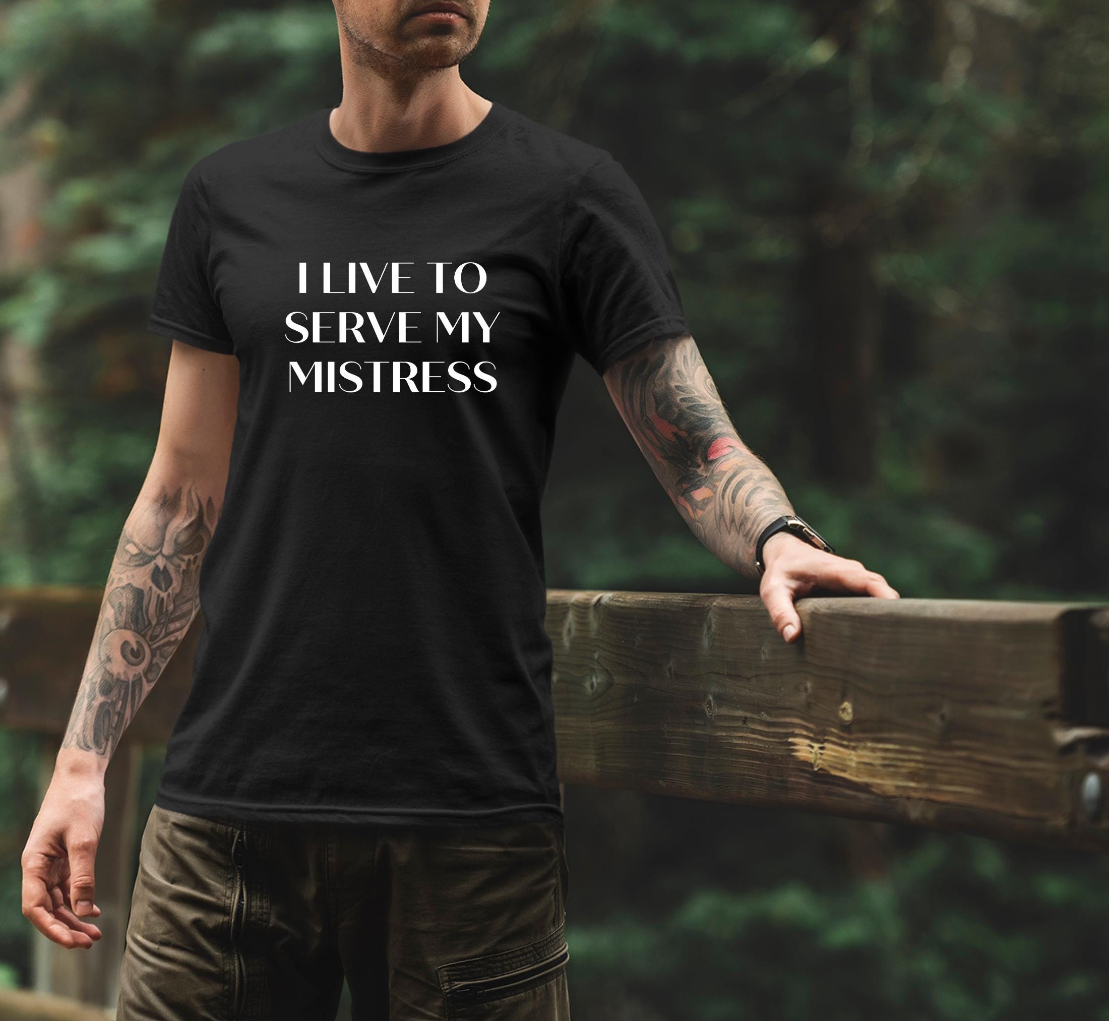 I Live To Serve My Mistress Shirt, Yes Mistress Shirt, Owned By Mistress, Sissy Boy, Worship Me, Power Exchange Clothing, FLR