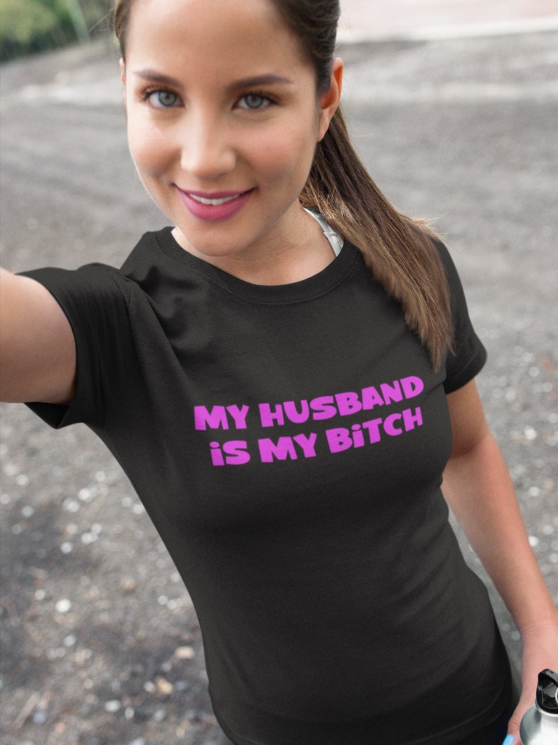 My Husband Is My Bitch Shirt Cuckold Shirt Hot Wife Shirt Etsy Australia