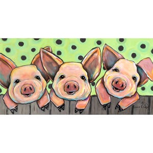 May include: A colorful painting featuring three pink pigs with expressive faces peering over a gray wooden fence. The background is a vibrant light green with black polka dots. The artist's signature is visible in the bottom right corner.