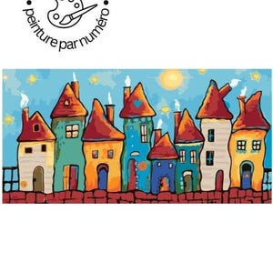 May include: A paint-by-number kit featuring a colorful illustration of a row of whimsical houses with red roofs, chimneys with smoke, and windows against a light blue sky with a yellow sun. The logo reads paint-by-number peinture par numéro.