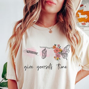 Give Yourself Time Shirt, Mental Health Shirt Women, Anxiety Shirt, Mindfulness Shirt, Mental Awareness Depression Shirt, Inspired Shirt