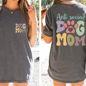 Anti Social Dog Mom Shirt, Dog Mom Shirt, Gift for Mom, Dog Lover Shirt Gift, Dog Owner Shirt, Graphic Design Shirt, Dog Mama Gift For Her