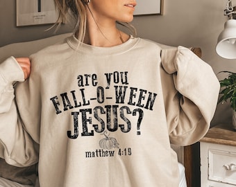 Are You Fall-O-Ween Jesus Sweatshirt, Christian Sweatshirt, Fall Religious Sweater, Bible Verse Sweatshirt, Fall Religious Shirt, Jesus Tee