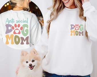 Anti-Social Dog Mom Sweatshirt, Dog Mom tshirt, Dog Mom, Gift for Mom, Girlfriend Gift, Dog sweatshirt, Graphic Design, Dog Lover Sweatshirt