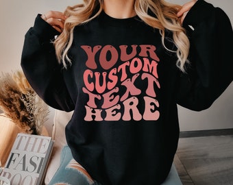 Custom Sweatshirt, Personalized Text Shirt, Custom Wavy Text Sweatshirt, Retro Sweatshirt, Custom Quote, ustom Shirt, Custom Birthday Gift