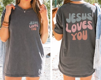Jesus Loves You Comfort Colors Shirt Christian Streetwear - Etsy