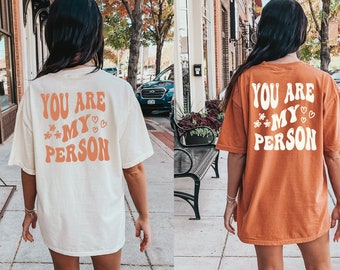 Comfort Colors You Are My Person shirt, Best Friend Shirts, Matching Best Bitches Friends shirt, Sisters Shirt, Bestie Best Friends Shirt