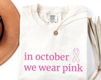 In October We Wear Pink Shirt, Breast Cancer Support Shirt, Pink Ribbon Cancer Fighter T-Shirt, I'm A Survivor Shirt, Team Cancer Shirt