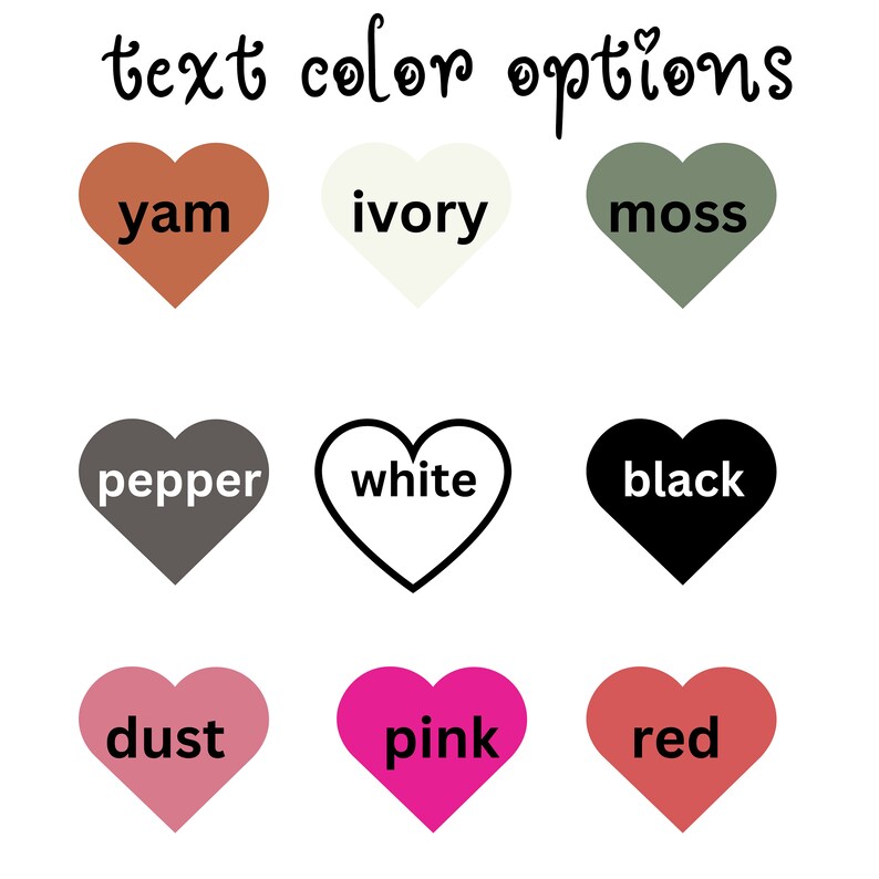 May include: Nine heart-shaped color swatches with text labels: yam, ivory, moss, pepper, white, black, dust, pink, and red.