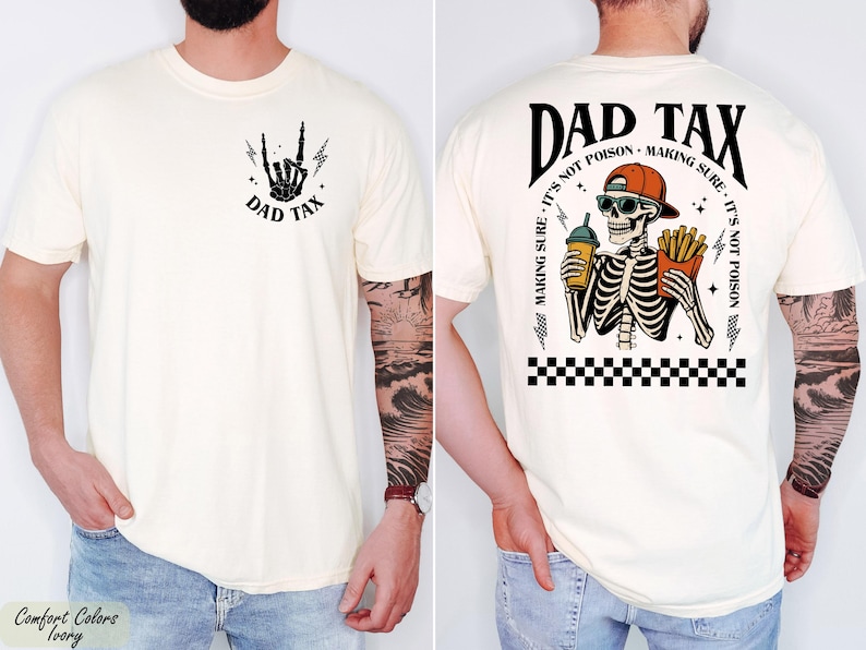 The image is a collage of two photos of a man wearing a white t-shirt with a graphic design on the back. The design features a skeleton wearing sunglasses and holding a cup of coffee, along with the text "DAD TAX" and "It's not poison, making sure it's not poison".