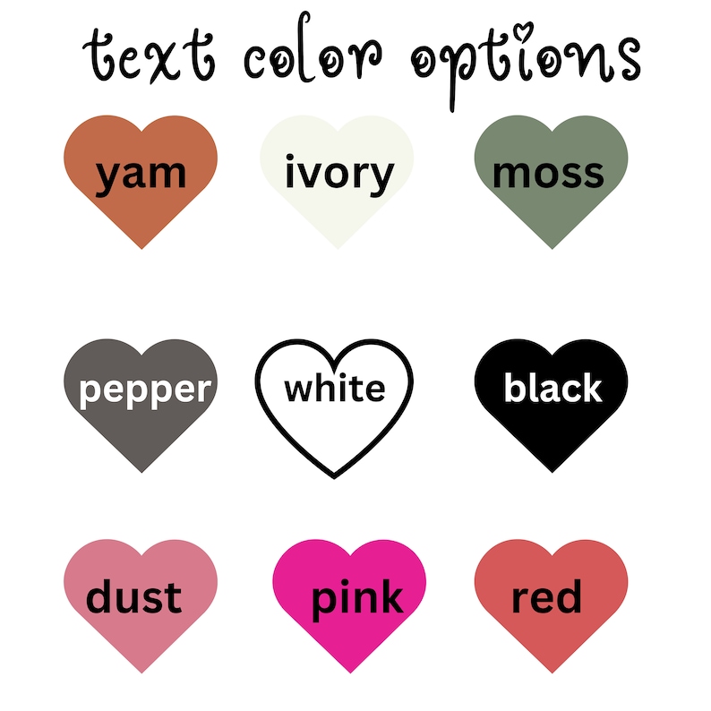 May include: Nine heart-shaped color swatches with text labels: yam, ivory, moss, pepper, white, black, dust, pink, and red.