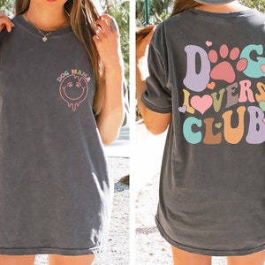 Dog Lovers Club shirt, Dog Mom T-shirt, Gift for Mom, Girlfriend Gift, Dog shirt, Graphic Design, Dog Lover Sweatshirt, Pet Gift for Her