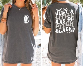 Just A Little Ray Of Pitch Black shirt, Halloween Shirt, Fall Shirt, Spooky Season Shirt, Funny Halloween Tee, Comfort Colors Shirt