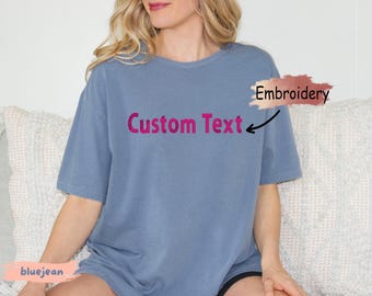 Custom Embroidered Comfort Colors Unisex T-shirt, Custom  Embroidered, Personalized Embroidered T-Shirts, Embroidered Tee, Custom Text