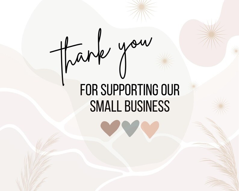 a message that reads "Thank you for supporting our small business" along with three heart symbols. The background of the image is abstract and has a light color palette, with some stars scattered throughout.