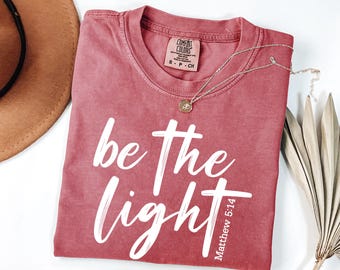 Comfort Colors® Christian Shirt for Christmas, Be The Light T-Shirt, Religious Tee, Bible Verse Shirt, Christian Shirt, Church Group Shirt