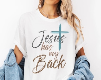 Jesus Has My Back Shirt, Aesthetic Christian Shirt, Women's Religious Shirt, Jesus Shirt For Christian, Trendy Christian Apparel,Faith Tee