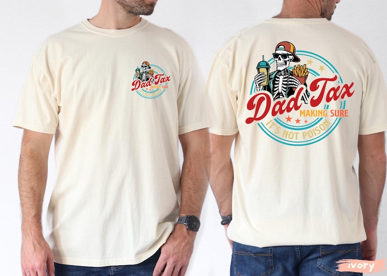 May include: Ivory-colored t-shirt with a graphic on the front and back. The front features a skeleton with a drink and fries, the text "Dad Tax" and "Making Sure It's Not Poison". The back has the same design.