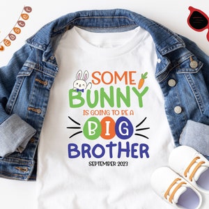 Some Bunny is Going To Be A Big Brother Easter Shirt, Easter Pregnancy Reveal Big Brother Shirt, Big Brother Announcement Easter Shirt