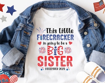 This Little firecracker is going to be a Big Sister Shirt, 4th Of July Pregnancy Reveal Big Sister Shirt, Big Sister Announcement Shirt