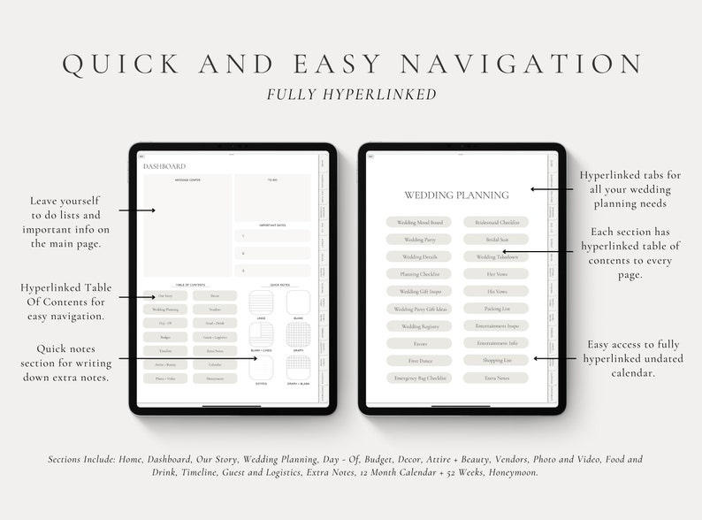 May include: A digital planner for wedding planning with a dashboard, table of contents, and sections for wedding planning, day-of, budget, decor, attire, beauty, vendors, photo and video, food and drink, timeline, guest and logistics, extra notes, a 12-month calendar, and 52 weeks and honeymoon.
