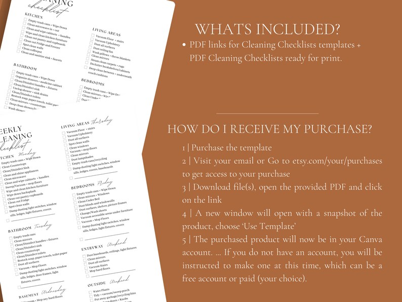 May include: A printable cleaning checklist template with a brown background. The checklist includes sections for kitchen, living areas, bathroom, bedrooms, entryway, and outside. The text "What's Included?" and "How Do I Receive My Purchase?" is also included.