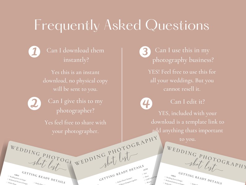 May include: A light brown background with a white text overlay. The text reads "Frequently Asked Questions" and includes four numbered questions and answers about a wedding photography shot list. The questions are: "Can I download them instantly?", "Can I give this to my photographer?", "Can I use this in my photography business?", and "Can I edit it?"