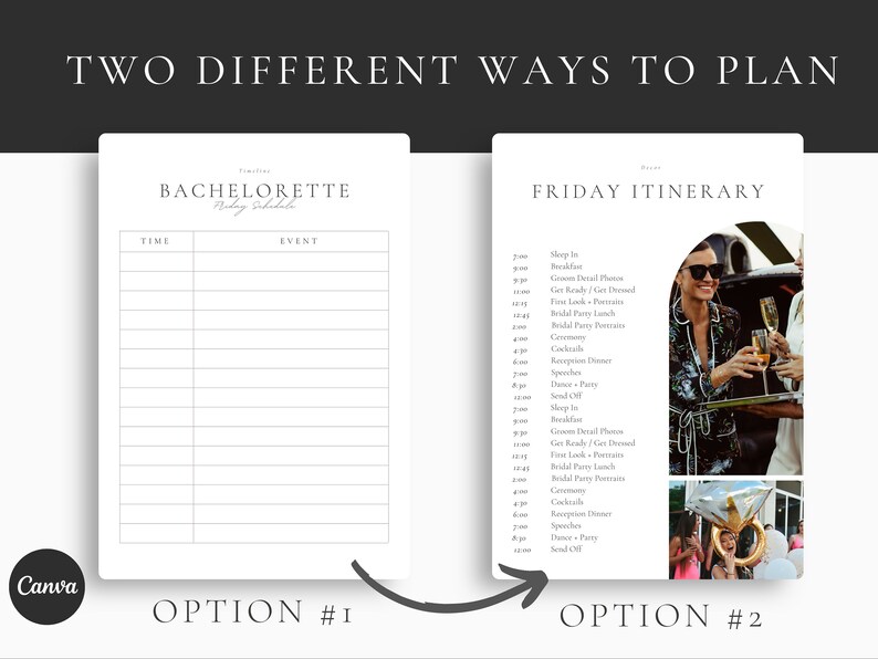 May include: Two different ways to plan a bachelorette party. Option 1 is a blank schedule with time and event columns. Option 2 is a pre-filled schedule with a list of events for a Friday itinerary. The itinerary includes events like sleep in, breakfast, getting ready, bridal party lunch, ceremony, reception dinner, dance party, and send off. The image includes photos of a bride and her bridesmaids.