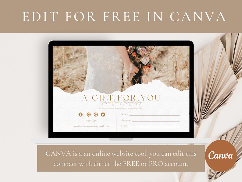 May include: A white laptop screen displaying a gift certificate template with a floral background. The template has a torn paper effect and says "A Gift For You" with the text "Sophie James Photography" underneath. The template also includes social media icons, a phone number, and an email address. The text "CANVA is an online website tool, you can edit this contract with either the FREE or PRO account." is displayed below the laptop screen.
