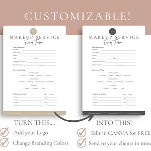May include: A customizable makeup service event form template with a beige and gray color scheme. The form includes sections for client information, services and pricing, and clients to be serviced. The text "MAKEUP SERVICE Event Form" is at the top of the form. The text "TURN THIS... INTO THIS!" is below the form. The text "Add your Logo", "Change Branding Colors", "Edit in CANVA for FREE", and "Send to your clients in minutes" is below the form.