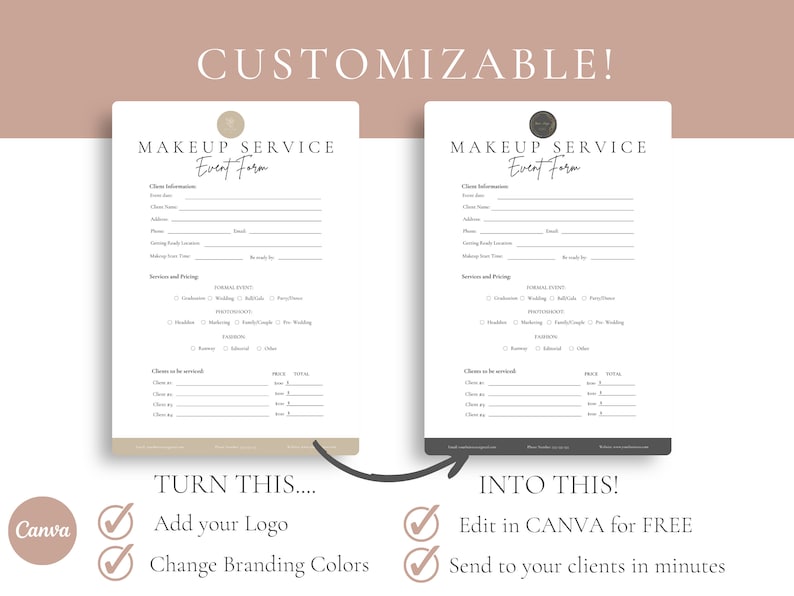 May include: A customizable makeup service event form template with a beige and gray color scheme. The form includes sections for client information, services and pricing, and clients to be serviced. The text "MAKEUP SERVICE Event Form" is at the top of the form. The text "TURN THIS... INTO THIS!" is below the form. The text "Add your Logo", "Change Branding Colors", "Edit in CANVA for FREE", and "Send to your clients in minutes" is below the form.