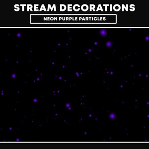 ANIMATED Twitch Decoration Neon Purple Floating Particles | Stream Overlay Decorations | Glowing Purple Particles | Stream Add-on
