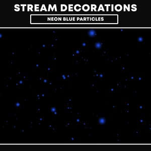 Puede incluir: Un fondo negro con una dispersión de pequeñas partículas azules brillantes. El texto "STREAM DECORATIONS" y "NEON BLUE PARTICLES" está en la parte superior de la imagen.