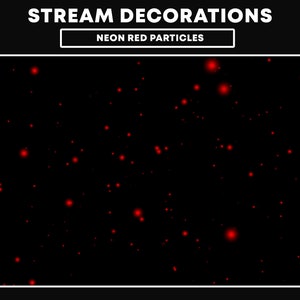 Op de afbeelding: Een zwarte achtergrond met een verspreiding van kleine, felrode deeltjes. De tekst "STREAM DECORATIONS" en "NEON RED PARTICLES" staat bovenaan de afbeelding.